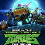 Rise of the Teenage Mutant Ninja Turtles The Movie 2022